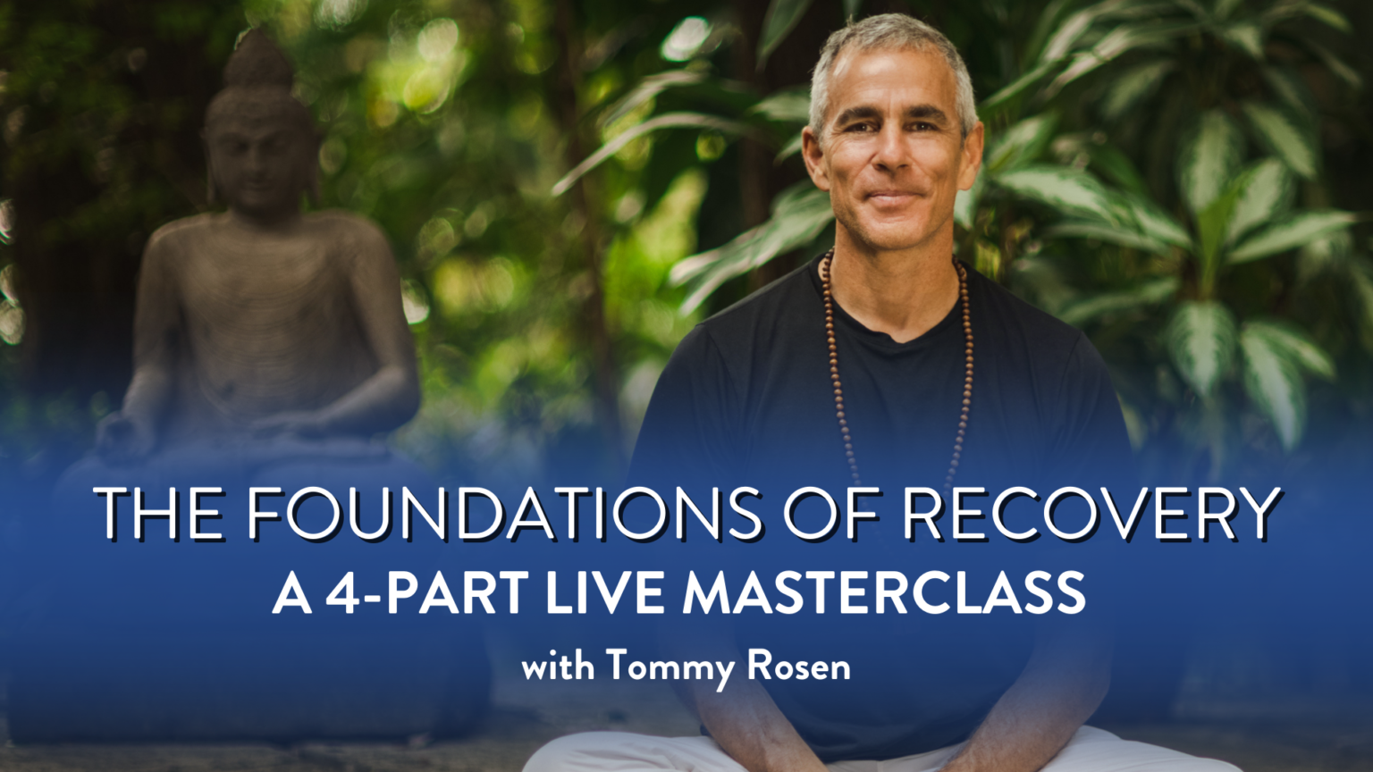 Foundations of Recovery masterclass series addiction tommy rosen