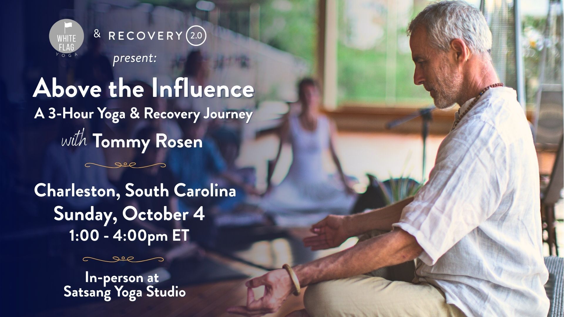 Above the Influence: Breaking Free from the Patterns that Bind Us, with Tommy Rosen. Sunday, October 4, 1:00 to 4:00pm ET, Satsang Yoga, Charleston, South Carolina (Mount Pleasant).
